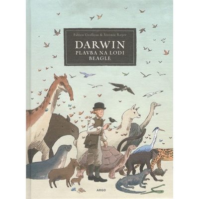 Darwin - Plavba na lodi Beagle [Grolleau Fabien]