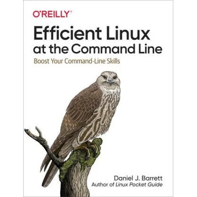 Efficient Linux at the Command Line | Daniel J. Barrett