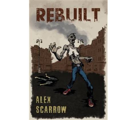 Rebuilt - Alex Scarrow