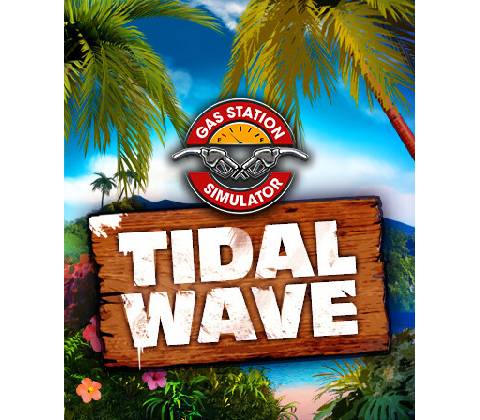 Gas Station Simulator - Tidal Wave
