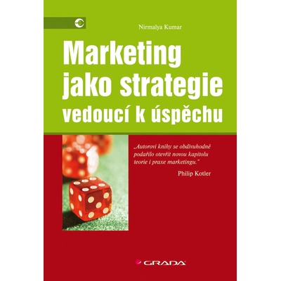 Marketing jako strategie vedoucí k úspěchu - Nirmalya Kumar