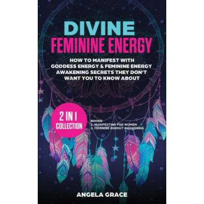Divine Feminine Energy | Angela Grace