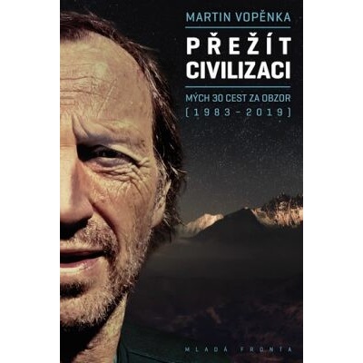 Vopěnka Martin: Přežít civilizaci - Mých 30 cest za obzor (1983-2019) – Zboží Dáma