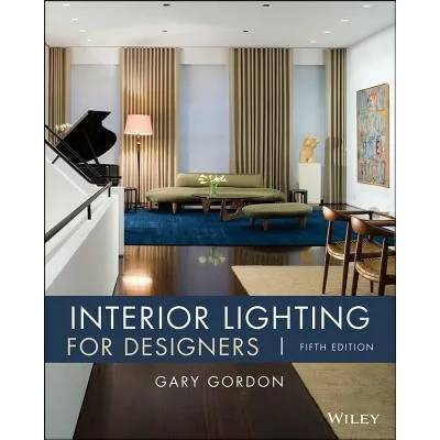 Interior Lighting for Designers 5e | Gary Gordon