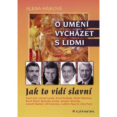 Hájková Alena - O umění vycházet s lidmi -- Jak to vidí slavní – Hledejceny.cz