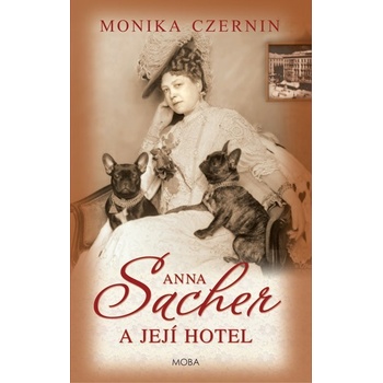 Anna Sacher a její hotel Monika Czernin