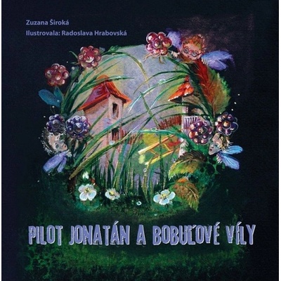 Pilot Jonatán a bobuľové víly - Zuzana Široká, Radoslava Hrabovská ilustrácie