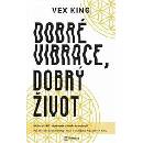Dobré vibrace, dobrý život