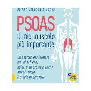 Psoas. Il mio muscolo più importante. Gli esercizi per fermare il mal di schiena, dolori a ginocchia e anche, stress, ansia e problemi digestivi | Jo Ann Staugaard-Jones (2023)