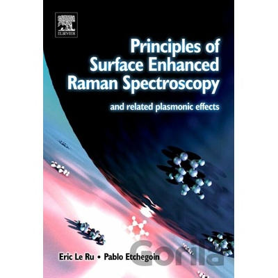 Principles of Surface-Enhanced Raman Spectroscopy - Eric Le Ru, Pablo Etchegoin