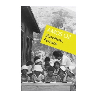 Elsewhere, Perhaps - Amos Oz