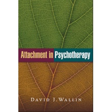 Attachment in Psychotherapy - Wallin, David J.