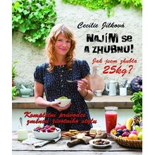 Najím se a zhubnu! - Kompletní průvodce změnou životního stylu - Jílková Cecílie