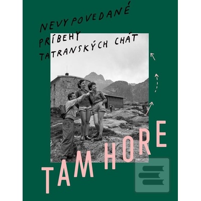 Tam hore - Adrián Macho ilustrátor, Ivana Čobejová ilustrátor, Milan Pleva ilustrátor