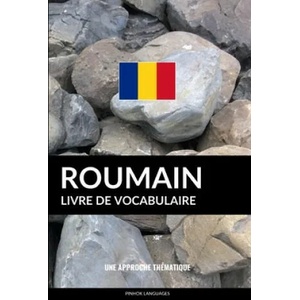 Livre de vocabulaire roumain | Pinhok Languages (ISBN: 9781974684601)