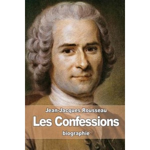 Les Confessions | Jean-Jacques Rousseau (ISBN: 9781511896399)
