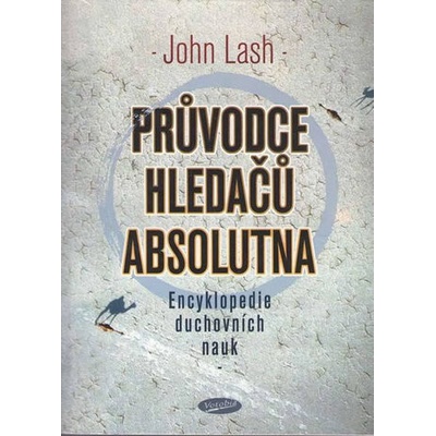 Průvodce hledačů absolutna - John Lash