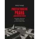 Knihy Protektorátní Praha jako německé město - Miloš Hořejš