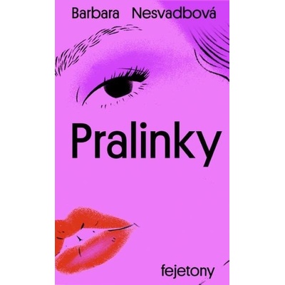 Pralinky - Barbara Nesvadbová