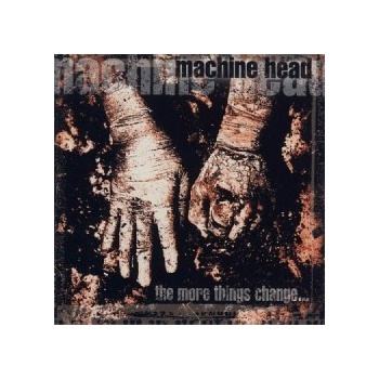 MACHINE HEAD: MORE THINGS CHANGE THE CD