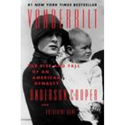 Vanderbilt: The Rise and Fall of an American Dynasty Cooper Anderson