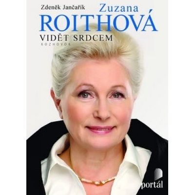 Zuzana Roithová - Vidět srdcem - Zuzana Roithová, Zdeněk Jančařík