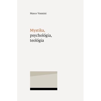Mystika, psychológia, teológia - Marco Vannini
