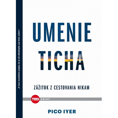 Umenie ticha - Pico Iyer