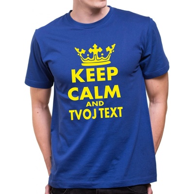 Fajntričko tričko Keep Calm + vlastný text kráľovská modrá