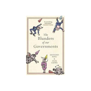 Blunders of Our Governments | Anthony King (ISBN: 9781780744056)
