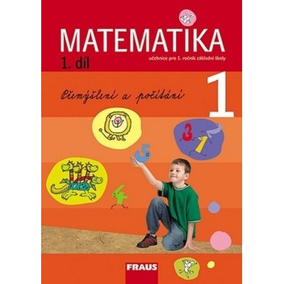 MATEMATIKA 1 UČEBNICE 1.DÍL PRO 1.ROČNÍK ZÁKLADNÍ ŠKOLY