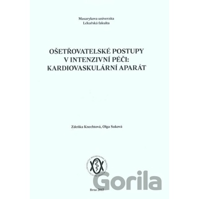 Ošetřovatelské postupy v intenzivní péči: kardiovaskulární aparát - Zdeňka Knechtová