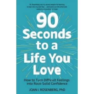 90 Seconds to a Life You Love | Dr Joan Rosenberg (ISBN: 9781473687004)