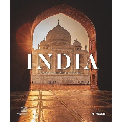 India: UNESCO World Heritage Sites – Shikha Jain, Vinaysheel Oobero, Rohit Chawla, Vinaysheel Oberoi