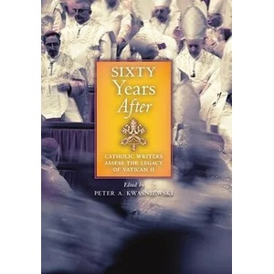 Sixty Years After | Peter A. Kwasniewski (ISBN: 9781621388906)