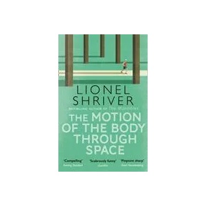 Motion of the Body Through Space | Lionel Shriver (ISBN: 9780007560813)