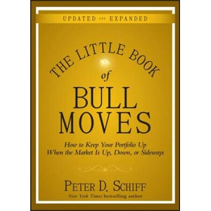 Little Book of Bull Moves Updated and Expanded - How to Keep Your Portfolio Up When the Market Is Up Down or Sideways | Peter D. Schiff (ISBN: 9780470643990)