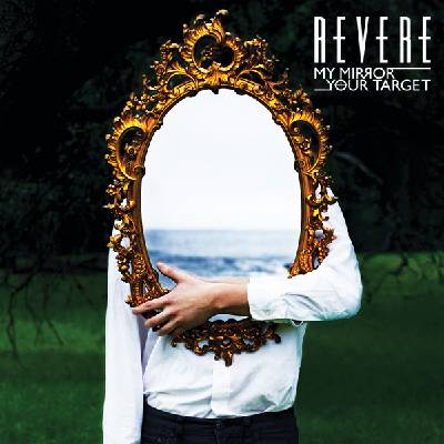 REVERE: MY MIRROR/YOUR TARGET CD