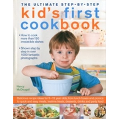 Ultimate Step-by-step Kid's First Cookbook - Nancy Mcdougall