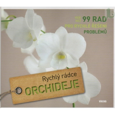 Folko Kullman, Martin Staffler - Orchideje – 99 rad pro rychlé řešení problémů - série Rychlý rádce
