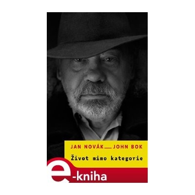 Život mimo kategorie. Rozhovor Jana Nováka s Johnem Bokem - John Bok, Jan Novák – Hledejceny.cz