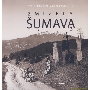 Zmizelá Šumava 3 - Jan Fischer