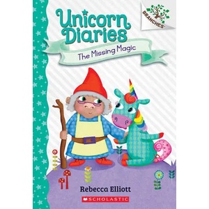 The Missing Magic: A Branches Book (Unicorn Diaries #7) | Rebecca Elliott (ISBN: 9781338745573)