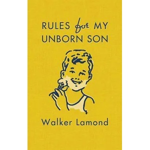 RULES FOR MY UNBORN SON | Walker Lamond (ISBN: 9780312608958)