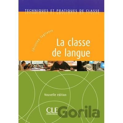 Techniques et pratiques de classe: La classe de langue - Livre, Nouvelle édition - Christine Tagliante