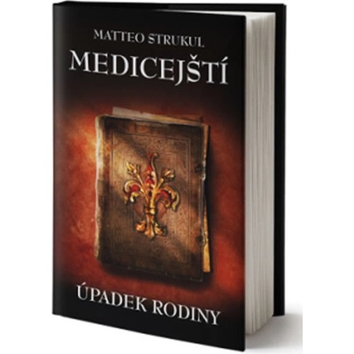 Medicejští - Úpadek rodiny - Matteo Strukul
