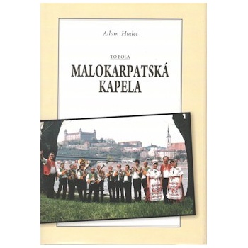 To bola Malokarpatská kapela - Adam Hudec