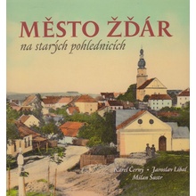 Město Žďár na starých pohlednicích - Milan Šustr