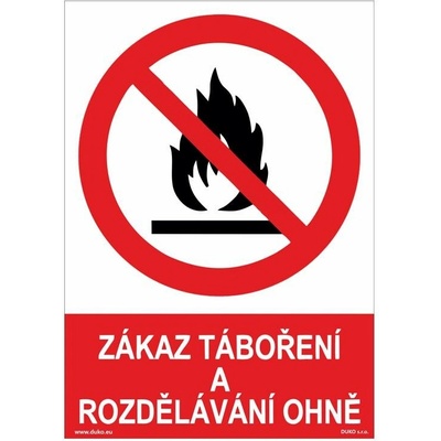 DUKO ZÁKAZ TÁBOŘENÍ A ROZDĚLÁVÁNÍ OHNĚ Formát: 210 x 297 mm, Materiál: plast 1 mm, samolepící vinylová fólie