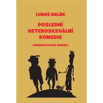Poslední heterosexuální komedie - Luboš Balák
